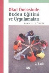 Anı Yayıncılık Okul Öncesinde Beden Eğitimi ve Uygulamaları - Ana Maria Günsel Anı Yayıncılık