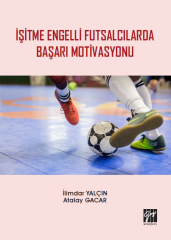 Gazi Kitabevi İşitme Engelli Futsalcılarda Başarı Motivasyonu - İlimdar Yalçın, Atalay Gacar Gazi Kitabevi