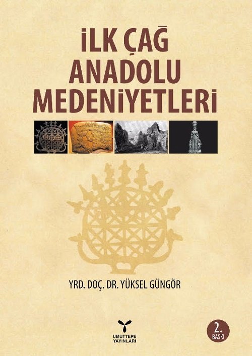 Umuttepe İlk Çağ Anadolu Medeniyetleri - Yüksel Güngör Umuttepe Yayınları