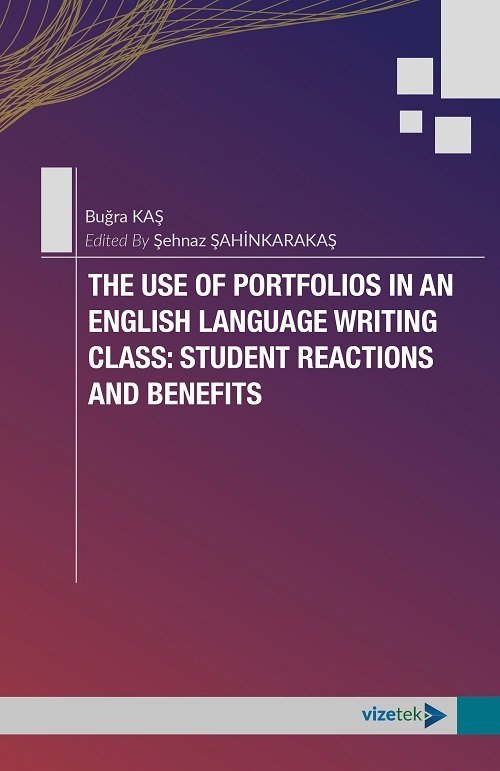 Vizetek The Use Of Portfolios In An English Language Writing Class, Student Reactions and Benefits - Şehnaz Şahinkarakaş Vizetek Yayıncılık