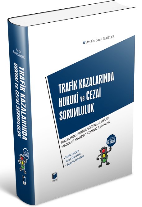 Adalet Trafik Kazalarında Hukuki ve Cezai Sorumluluk 6. Baskı - Sami Narter Adalet Yayınevi