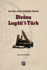 Gazi Kitabevi Kavram Alanı Sözlüğü Olarak Divanu Lugatit-Türk - Pelin Kocapınar Gazi Kitabevi