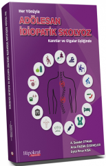 Hipokrat Her Yönüyle Adölesan İdiopatik Skolyoz Kanıtlar ve Olgular Eşliğinde - A. Saadet Otman, Arzu Razak Özdinçler, Eylül Pınar Kısa Hipokrat Yayınları