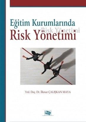 Anı Yayıncılık Eğitim Kurumlarında Risk Yönetimi - İlknur Çalışkan Maya Anı Yayıncılık