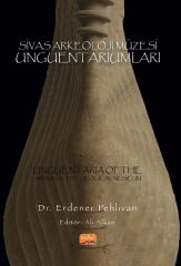 Nobel Sivas Arkeoloji Müzesi Unguentariumları - Erdener Pehlivan Nobel Bilimsel Eserler