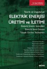 Seçkin Elektrik Enerjisi Üretimi ve İletimi - Hayri Oğurlu Seçkin Yayınları