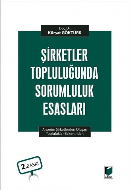 Adalet Ekonomik Bir Bütünlük Olarak Şirketler Topluluğunda Hukuki Sorumluluk 2. Baskı - Güray Özsu Adalet Yayınevi