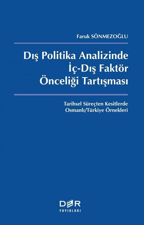 Der Yayınları Dış Politika Analizinde İş-Dış Faktör Önceliği Tartışması - Faruk Sönmezoğlu Der Yayınları