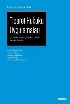 Seçkin Ticaret Hukuku Uygulamaları - Murat Alışkan Seçkin Yayınları