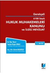 Adalet Gerekçeli 6100 Sayılı Hukuk Muhakemeleri Kanunu ve İlgili Mevzuat 5. Baskı - Taylan Özgür Kiraz, Gizem Başoğlu Adalet Yayınevi