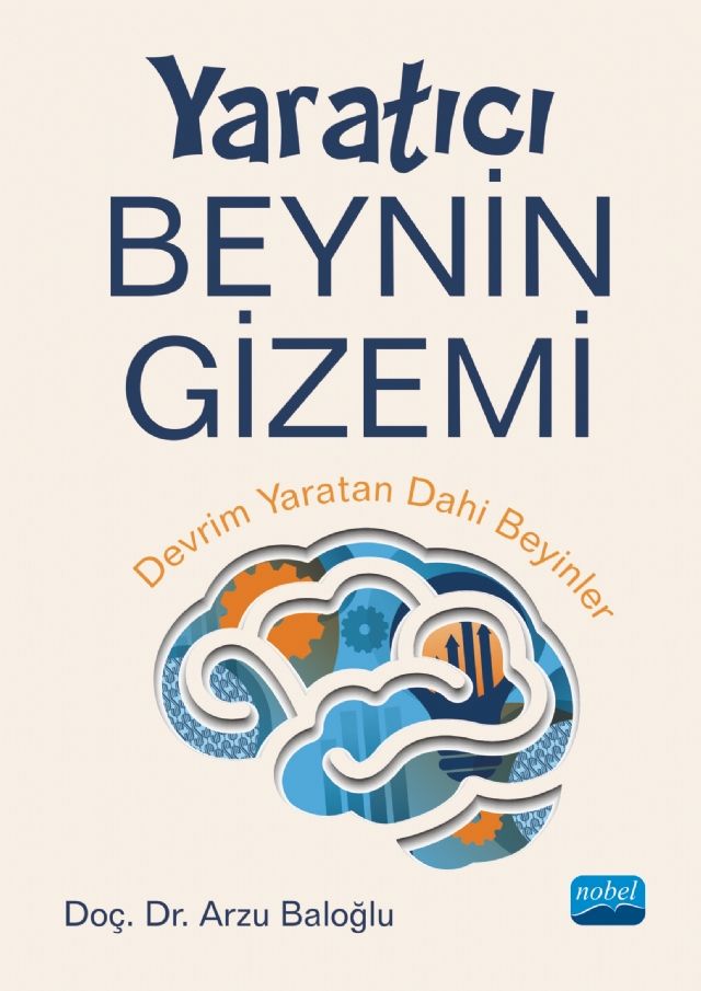 Nobel Yaratıcı Beyin Gizemi, Devrim Yaratan Dâhi Beyinler - Arzu Baloğlu Nobel Akademi Yayınları