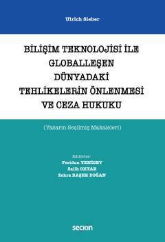 Seçkin Bilişim Teknolojisi ile Globalleşen Dünyadaki Tehlikelerin Önlenmesi ve Ceza Hukuku - Feridun Yenisey, Ulrich Sieber Seçkin Yayınları