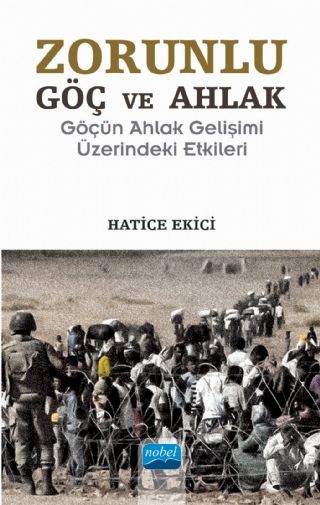 Nobel Zorunlu Göç ve Ahlak - Hatice Ekici Nobel Akademi Yayınları