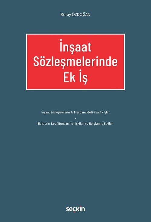 Seçkin İnşaat Sözleşmelerinde Ek İş - Koray Özdoğan Seçkin Yayınları