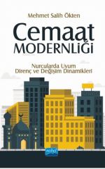 Nobel Cemaat Modernliği, Nurcularda Uyum, Direnç ve Değişim Dinamikleri - Mehmet Salih Ökten Nobel Akademi Yayınları