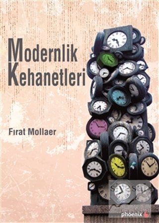 Phoenix Modernlik Kehanetleri - Fırat Mollaer Phoenix Yayınları