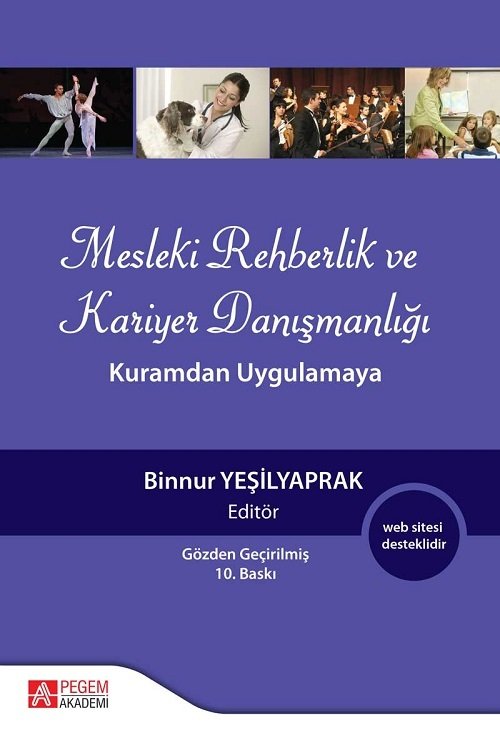 Pegem Mesleki Rehberlik ve Kariyer Danışmanlığı Kuramdan Uygulamaya Binnur Yeşilyaprak Pegem Akademi Yayıncılık