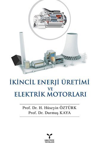 Umuttepe İkincil Enerji Üretimi ve Elektrik Motorları - H. Hüseyin Öztürk, Durmuş Kaya Umuttepe Yayınları