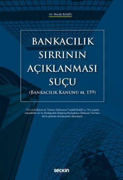 Seçkin Bankacılık Sırrının Açıklanması Suçu - Burak Başel Seçkin Yayınları