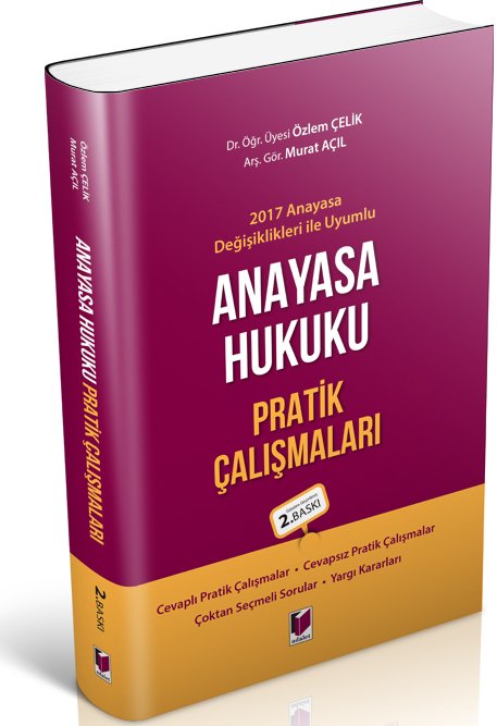 Adalet 2017 Anayasa Değişiklikleri ile Uyumlu Anayasa Hukuku Pratik Çalışmaları 2. Baskı - Özlem Çelik, Murat Açıl Adalet Yayınevi