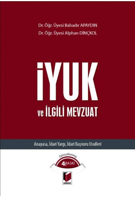 Adalet İYUK ve İlgili Mevzuat 4. Baskı - Bahadır Apaydın, Alphan Dinçkol Adalet Yayınevi