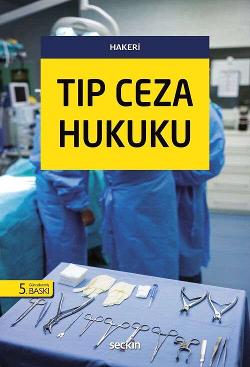 Seçkin Tıp Ceza Hukuku 5. Baskı - Hakan Hakeri Seçkin Yayınları