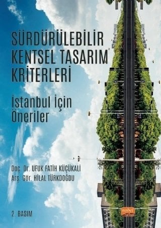 Nobel Sürdürülebilir Kentsel Tasarım Kriterleri, İstanbul İçin Öneriler - Ufuk Fatih Küçükali, Hilal Türkdoğdu Nobel Bilimsel Eserler