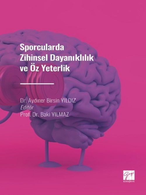 Gazi Kitabevi Sporcularda Zihinsel Dayanıklılık ve Öz Yeterlilik - Aydıner Birsin Yıldız, Baki Yılmaz Gazi Kitabevi