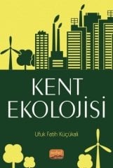 Nobel Kent Ekolojisi - Ufuk Fatih Küçükali Nobel Bilimsel Eserler