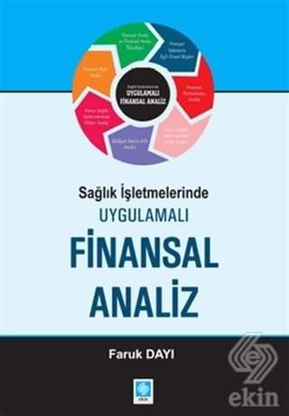 Ekin Sağlık İşletmelerinde Uygulamalı Finansal Analiz - Faruk Dayı Ekin Yayınları