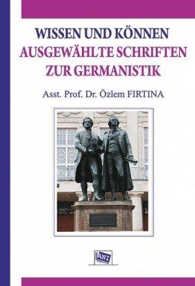 Anı Yayıncılık Wıssen Und Können Ausgewahlte Schrıften Zur Germanıstık - Özlem Fırtına Anı Yayıncılık