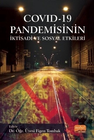 Nobel COVID-19 Pandemisinin İktisadi ve Sosyal Etkileri - Figen Tombak Nobel Bilimsel Eserler