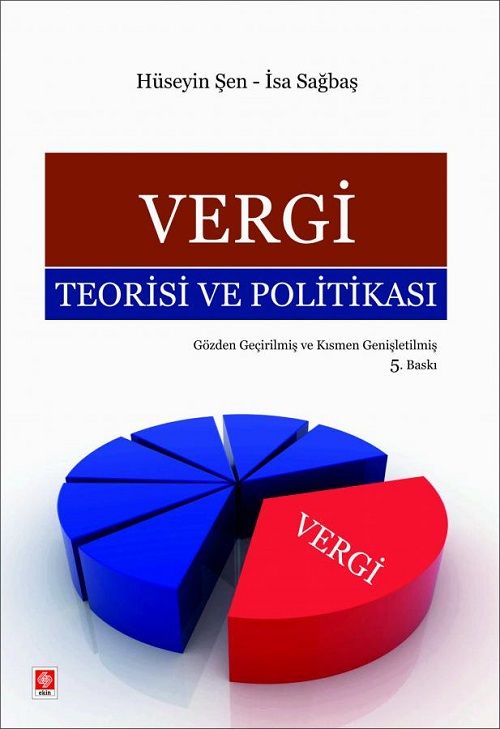 Ekin Vergi Teorisi ve Politikası 5. Baskı - Hüseyin Şen, İsa Sağbaş Ekin Yayınları