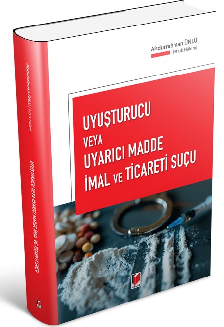 Adalet Uyuşturucu veya Uyarıcı Madde İmal ve Ticareti Suçu - Abdurrahman Ünlü Adalet Yayınevi