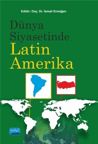 Nobel Dünya Siyasetinde Latin Amerika - İsmail Ermağan Nobel Akademi Yayınları