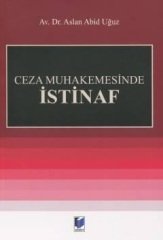 Adalet Ceza Muhakemesinde İstinaf - Aslan Abid Uğuz Adalet Yayınevi