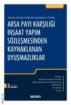 Seçkin Arsa Payı Karşılığı İnşaat Yapım Sözleşmesinden Kaynaklanan Uyuşmazlıklar - Erhan Günay Seçkin Yayınları