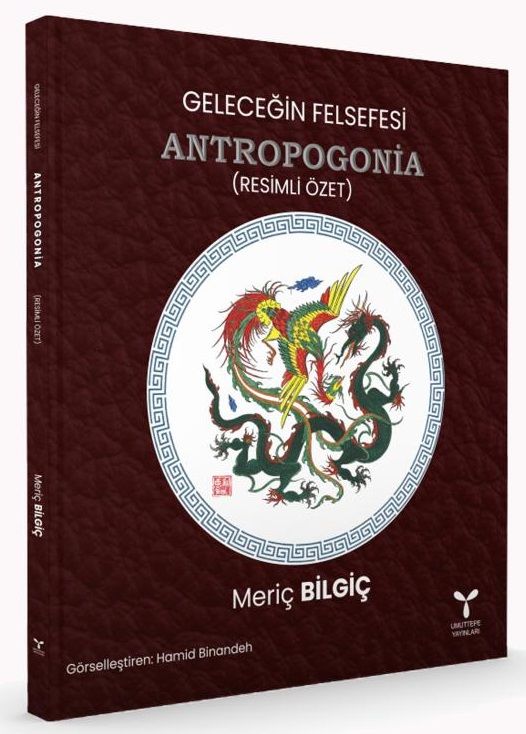 Umuttepe Geleceğin Felsefesi ANTROPOGONİA - Meriç Bilgiç Umuttepe Yayınları