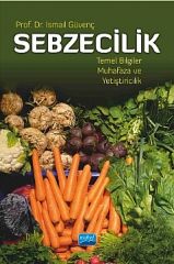 Nobel Sebzecilik Temel Bilgiler Muhafaza ve Yetiştiricilik - İsmail Güvenç Nobel Akademi Yayınları