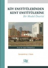 Anı Yayıncılık Köy Enstitülerinden Kent Enstitülerine Bir Model Önerisi - Adil Türkoğlu Anı Yayıncılık