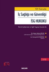 Seçkin 101 Soruda İş Sağlığı ve Güvenliği İSG Hukuku 2. Baskı - Hasan Selçuk Selek, Cüneyd Altıparmak Seçkin Yayınları