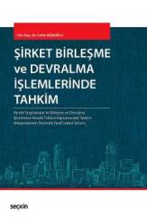 Seçkin Şirket Birleşme ve Devralma İşlemlerinde Tahkim - Cahit Ağaoğlu Seçkin Yayınları