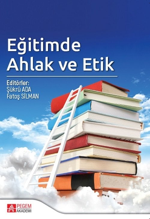 Pegem Eğitimde Ahlak ve Etik - Şükrü Ada, Fatoş Silman Pegem Akademi Yayınları