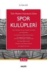 Seçkin Türk Medeni Hukuku'na Göre Spor Kulüpleri 2. Baskı - Önder Ege Seçkin Yayınları