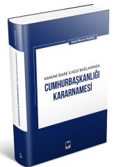 Adalet Kanuni İdare İlkesi Bağlamında Cumhurbaşkanlığı Kararnamesi - Betül Merve Yılmaz Adalet Yayınevi