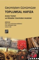 Gazi Kitabevi Geçmişten Günümüze Toplumsal Hafıza Anlatı Türleri ve Ritüeller Üzerinden Analizler - Filiz Erdemir Göze, Gülcan Işık Gazi Kitabevi