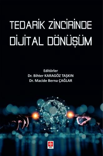 Ekin Tedarik Zincirinde Dijital Dönüşüm - Bihter Karagöz Taşkın, Macide Berna Çağlar Ekin Yayınları