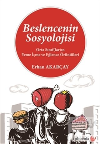 Phoenix Beslencenin Sosyolojisi - Erhan Akarçay Phoenix Yayınları