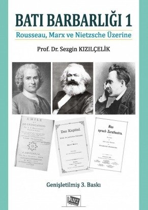 Anı Yayıncılık Batı Barbarlığı 1 Rousseau, Marx Ve Nietzche Üzerine - Sezgin Kızılçelik Anı Yayıncılık