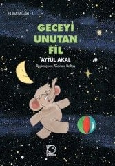 Fil Masalları-1 Geceyi Unutan Fil - Aytül Akal Uçanbalık Yayınları